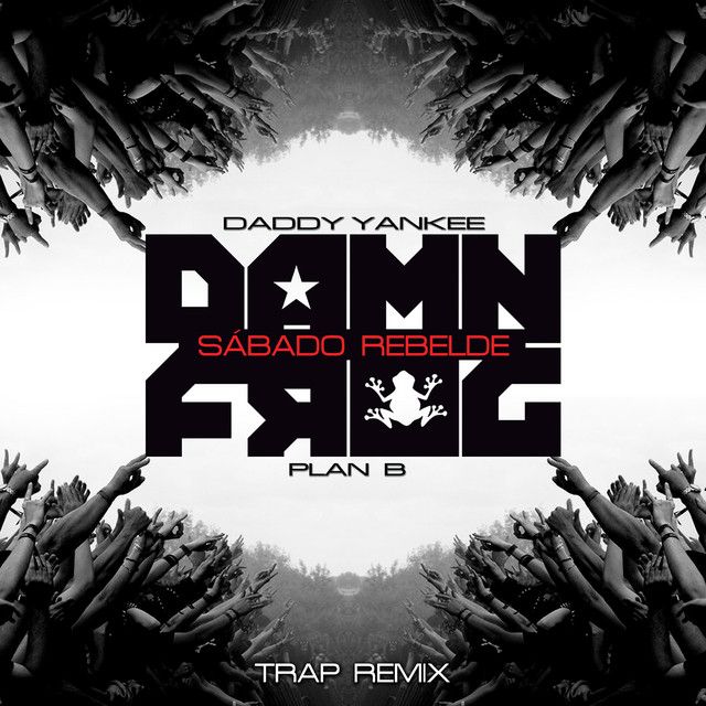 متن آهنگ Sábado Rebelde - Damn Frog Trap Remix از Daddy Yank کاور آهنگ Sábado Rebelde - Damn Frog Trap Remix از Daddy Yankee
