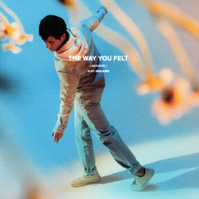 متن آهنگ The Way You Felt - Acoustic Version از Alec Benjami کاور آهنگ The Way You Felt - Acoustic Version از Alec Benjamin