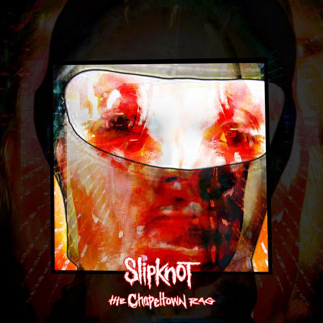 متن آهنگ The Chapeltown Rag از Slipknot کاور آهنگ The Chapeltown Rag از Slipknot