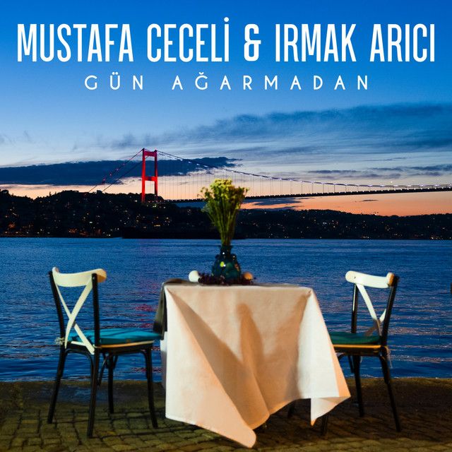 متن آهنگ Gün Ağarmadan از Mustafa Ceceli کاور آهنگ Gün Ağarmadan از Mustafa Ceceli