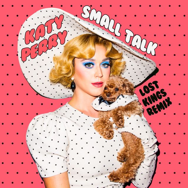 متن آهنگ Small Talk - Lost Kings Remix از Katy Perry کاور آهنگ Small Talk - Lost Kings Remix از Katy Perry