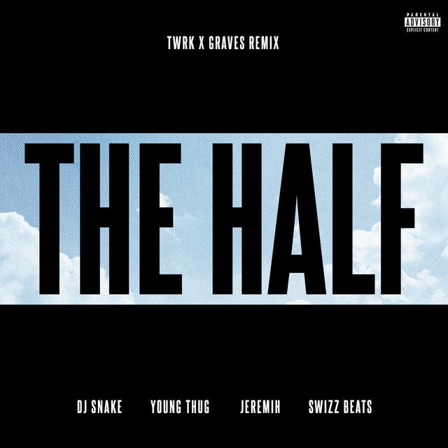 متن آهنگ The Half - TWRK x GRAVES Remix از DJ Snake کاور آهنگ The Half - TWRK x GRAVES Remix از DJ Snake