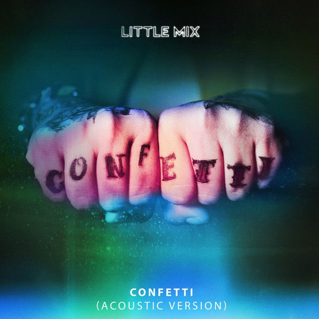 متن آهنگ Confetti - Acoustic از Little Mix کاور آهنگ Confetti - Acoustic از Little Mix