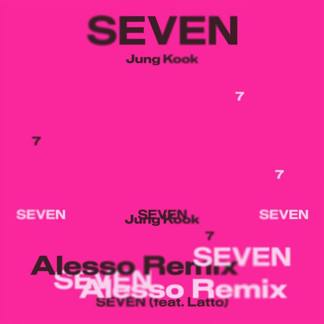 متن آهنگ Seven (feat. Latto) (Alesso Remix) از Jung Kook