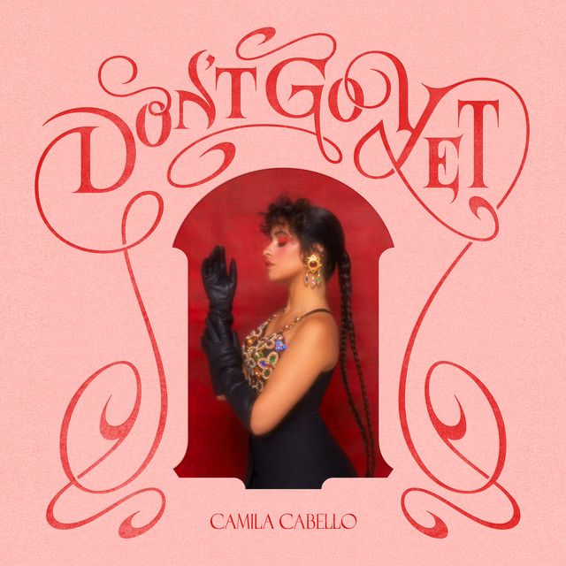 متن آهنگ Don't Go Yet از Camila Cabello کاور آهنگ Don't Go Yet از Camila Cabello