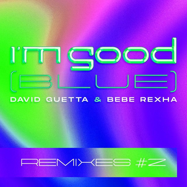 متن آهنگ I'm Good (Blue) از David Guetta کاور آهنگ I'm Good (Blue) از David Guetta
