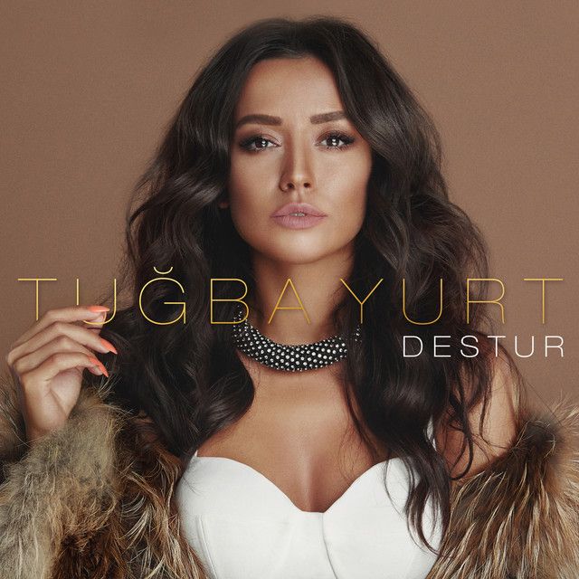 متن آهنگ Destur از Tuğba Yurt کاور آهنگ Destur از Tuğba Yurt