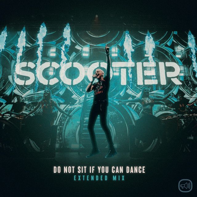 متن آهنگ Do Not Sit If You Can Dance - Extended Mix از Scooter