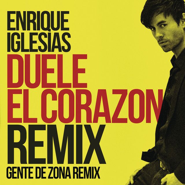 متن آهنگ DUELE EL CORAZON (feat. Gente de Zona & Wisin) - Re کاور آهنگ DUELE EL CORAZON (feat. Gente de Zona & Wisin) - Remix از Enrique Iglesias