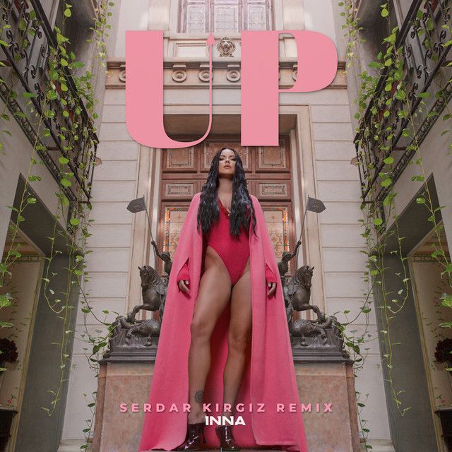 متن آهنگ UP (Serdar Kirgiz Remix) از INNA کاور آهنگ UP (Serdar Kirgiz Remix) از INNA