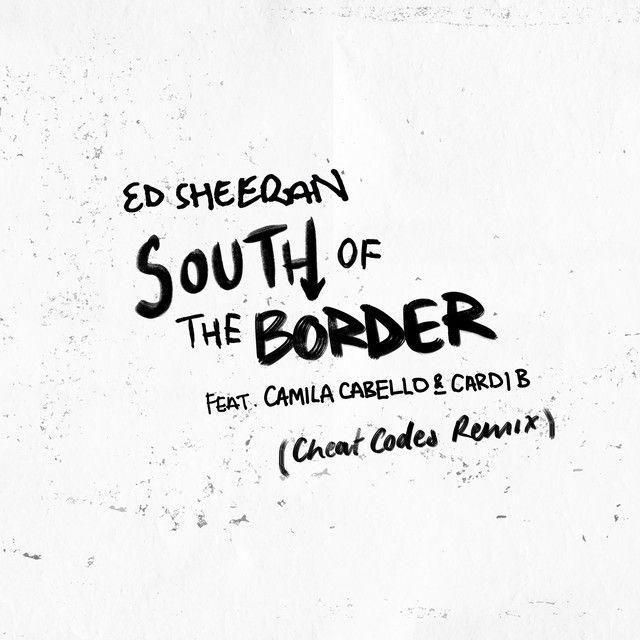 متن آهنگ South of the Border (feat. Camila Cabello & Cardi B کاور آهنگ South of the Border (feat. Camila Cabello & Cardi B) - Cheat Codes Remix از Cardi B