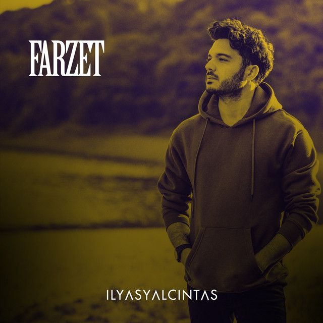 متن آهنگ Farzet از İlyas Yalçıntaş کاور آهنگ Farzet از İlyas Yalçıntaş