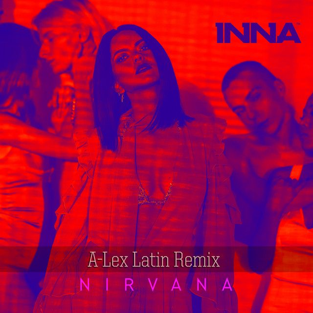 متن آهنگ Nirvana - A-Lex Latin Remix از INNA کاور آهنگ Nirvana - A-Lex Latin Remix از INNA