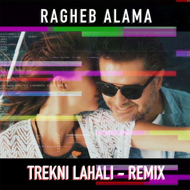 متن آهنگ Trekni Lahali - Remix از Ragheb Alama کاور آهنگ Trekni Lahali - Remix از Ragheb Alama
