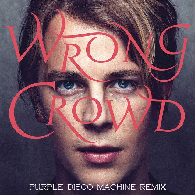 متن آهنگ Wrong Crowd - Purple Disco Machine Remix از Tom Ode کاور آهنگ Wrong Crowd - Purple Disco Machine Remix از Tom Odell