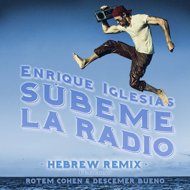 متن آهنگ SUBEME LA RADIO HEBREW REMIX (feat. Descemer Bueno کاور آهنگ SUBEME LA RADIO HEBREW REMIX (feat. Descemer Bueno & Rotem Cohen) از Enrique Iglesias