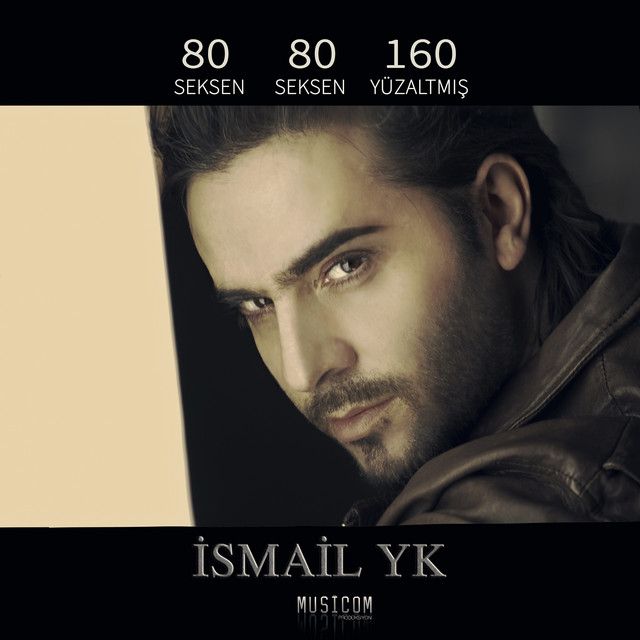 متن آهنگ 80 80 160 Seksen Seksen Yüzaltmış از İsmail YK کاور آهنگ 80 80 160 Seksen Seksen Yüzaltmış از İsmail YK