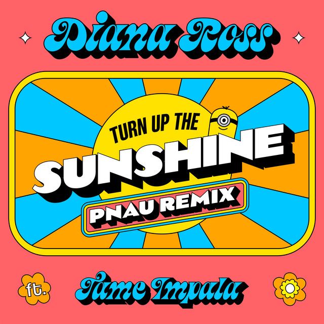 کاور آهنگ Turn Up The Sunshine - PNAU Remix / From 'Minions: The Rise of Gru' Soundtrack از Tame Impala