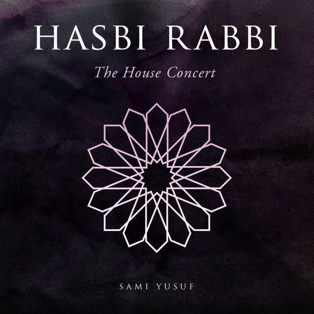 متن آهنگ Hasbi Rabbi - The House Concert از Sami Yusuf کاور آهنگ Hasbi Rabbi - The House Concert از Sami Yusuf