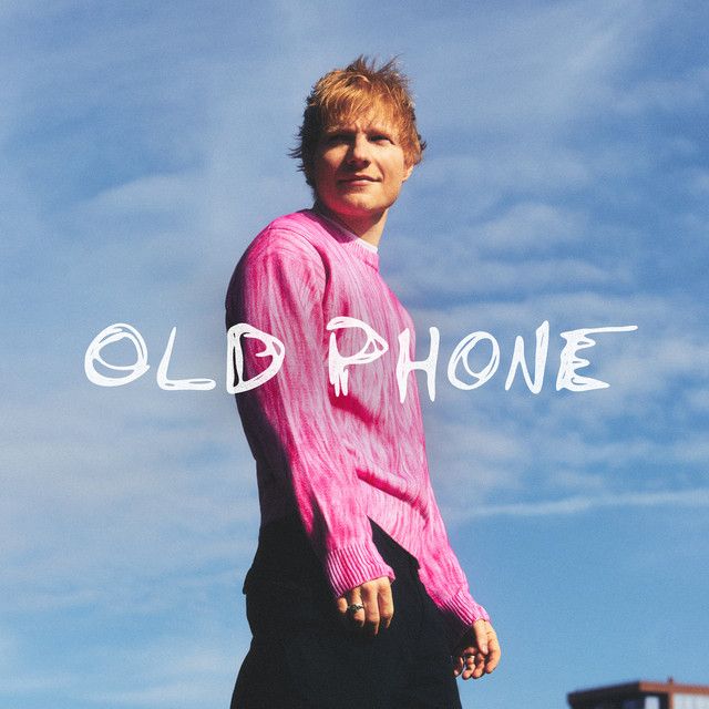 متن آهنگ Old Phone از Ed Sheeran کاور آهنگ Old Phone از Ed Sheeran
