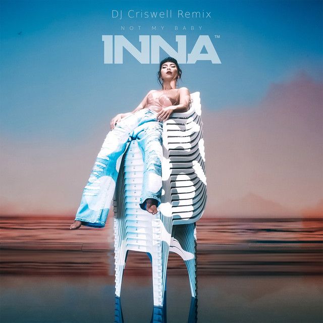 متن آهنگ Not My Baby - DJ Criswell Remix از INNA کاور آهنگ Not My Baby - DJ Criswell Remix از INNA