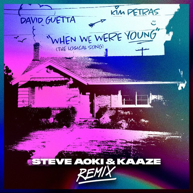 متن آهنگ When We Were Young (The Logical Song) - Steve Aoki کاور آهنگ When We Were Young (The Logical Song) - Steve Aoki & KAAZE Remix از David Guetta