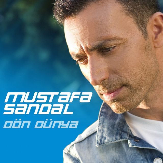 متن آهنگ Dön Dünya از Mustafa Sandal کاور آهنگ Dön Dünya از Mustafa Sandal