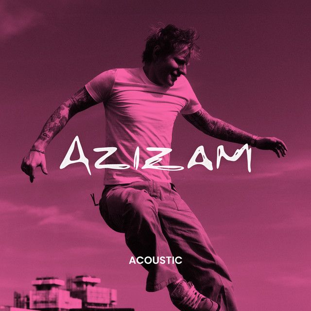 متن آهنگ Azizam - Acoustic از Ed Sheeran کاور آهنگ Azizam - Acoustic از Ed Sheeran