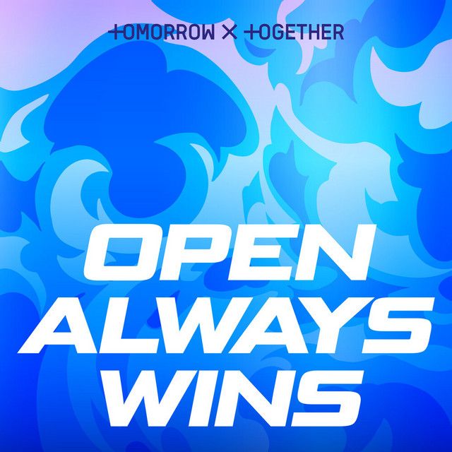 متن آهنگ Open Always Wins از TOMORROW X TOGETHER کاور آهنگ Open Always Wins از TOMORROW X TOGETHER