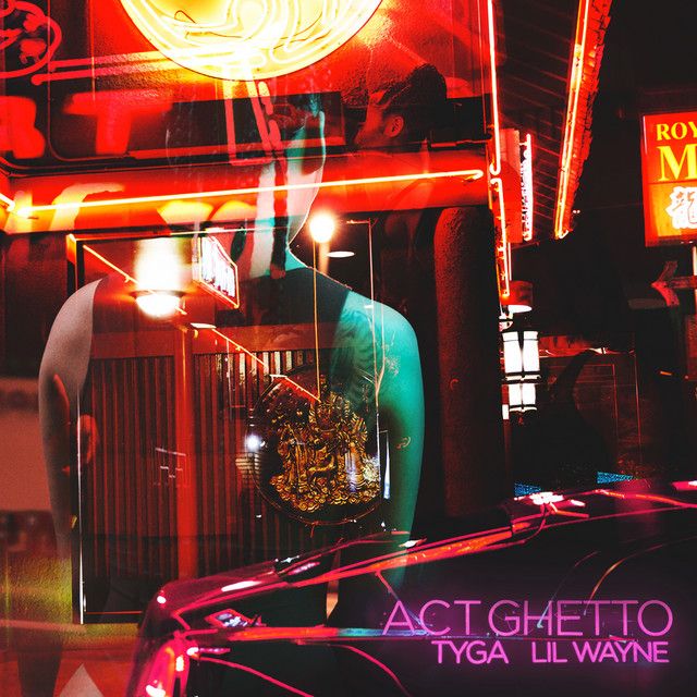 متن آهنگ Act Ghetto از Tyga کاور آهنگ Act Ghetto از Tyga