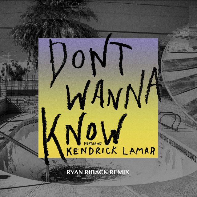 متن آهنگ Don't Wanna Know - Ryan Riback Remix از Kendrick La کاور آهنگ Don't Wanna Know - Ryan Riback Remix از Kendrick Lamar