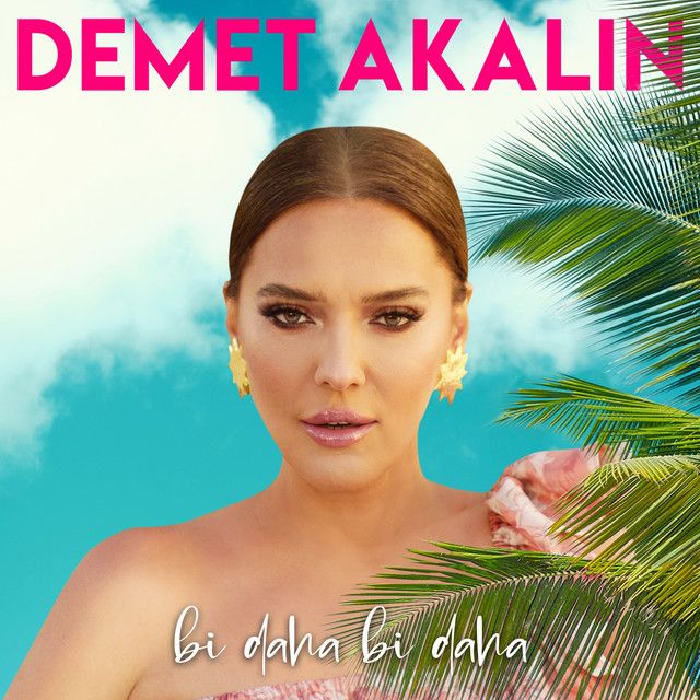 متن آهنگ Bi Daha Bi Daha از Demet Akalın کاور آهنگ Bi Daha Bi Daha از Demet Akalın