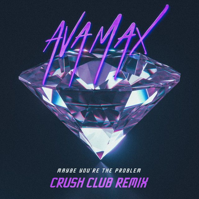 متن آهنگ Maybe You’re The Problem - Crush Club Remix از Ava کاور آهنگ Maybe You’re The Problem - Crush Club Remix از Ava Max