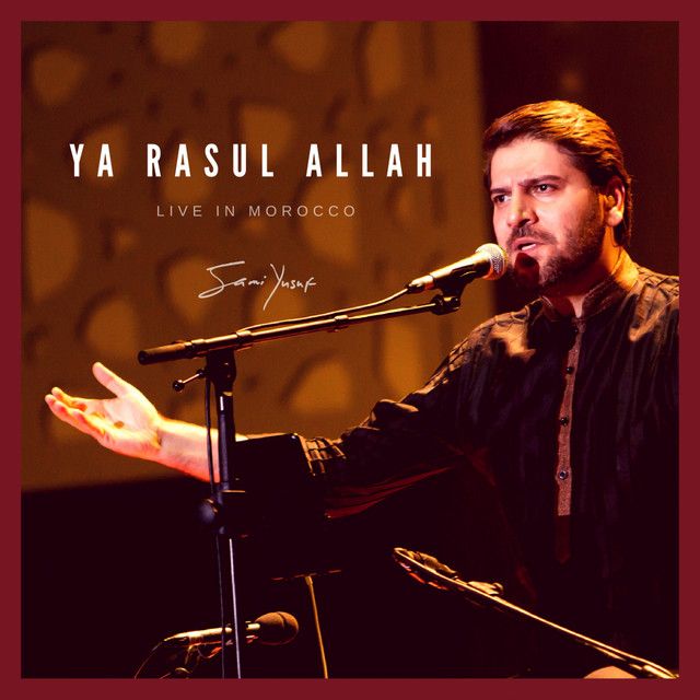 متن آهنگ Ya Rasul Allah - Live in Morocco از Sami Yusuf کاور آهنگ Ya Rasul Allah - Live in Morocco از Sami Yusuf