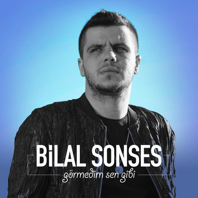 متن آهنگ Görmedim Sen Gibi از Bilal Sonses کاور آهنگ Görmedim Sen Gibi از Bilal Sonses