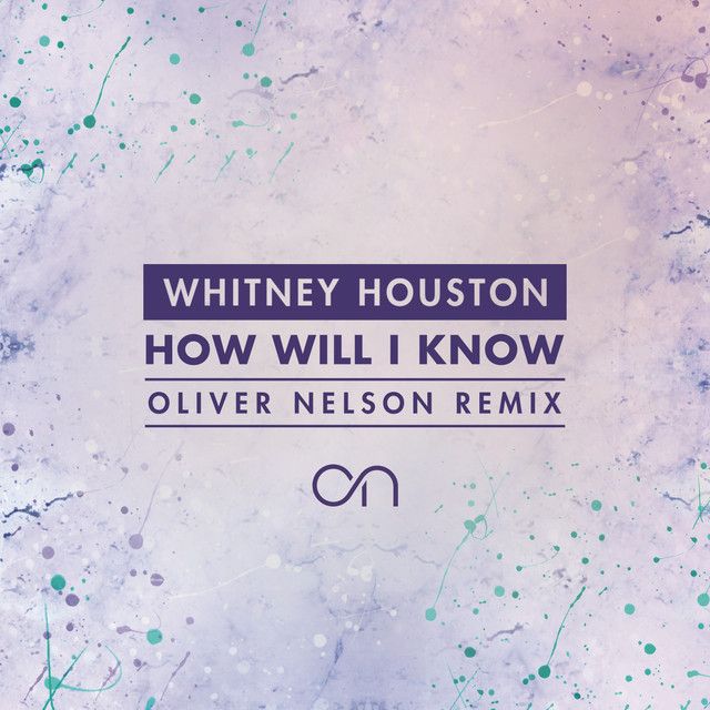 متن آهنگ How Will I Know - Oliver Nelson Remix از Whitney Ho