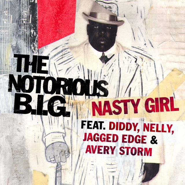 کاور آهنگ Nasty Girl (feat. Diddy, Nelly, Jagged Edge & Avery Storm) - Radio Edit; 2005 Re از The Notorious B.I.G.