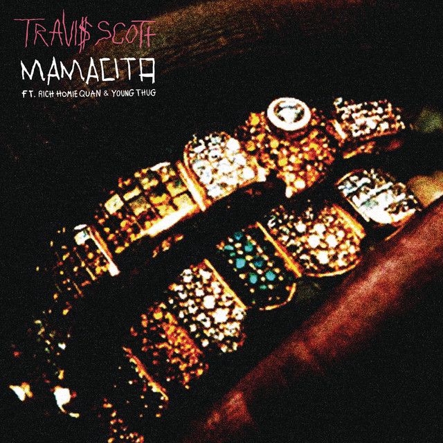 متن آهنگ Mamacita (feat. Rich Homie Quan & Young Thug) از Tr کاور آهنگ Mamacita (feat. Rich Homie Quan & Young Thug) از Travis Scott