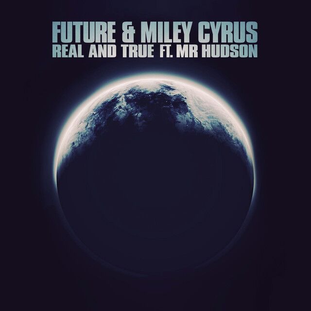متن آهنگ Real and True (feat. Mr Hudson) از Miley Cyrus کاور آهنگ Real and True (feat. Mr Hudson) از Miley Cyrus