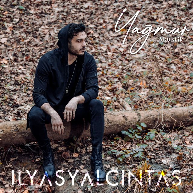 متن آهنگ Yağmur - Akustik از İlyas Yalçıntaş کاور آهنگ Yağmur - Akustik از İlyas Yalçıntaş