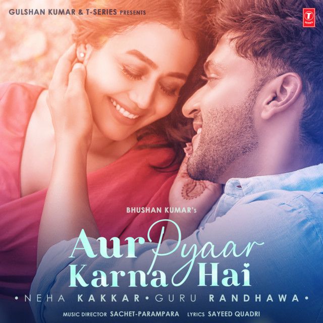 متن آهنگ Aur Pyaar Karna Hai از Neha Kakkar کاور آهنگ Aur Pyaar Karna Hai از Neha Kakkar