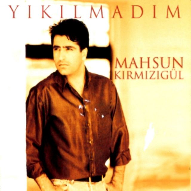 متن آهنگ Yıkılmadım از Mahsun Kırmızıgül کاور آهنگ Yıkılmadım از Mahsun Kırmızıgül