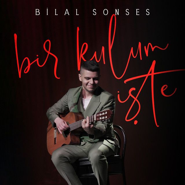متن آهنگ Bir Kulum İşte - Akustik از Bilal Sonses