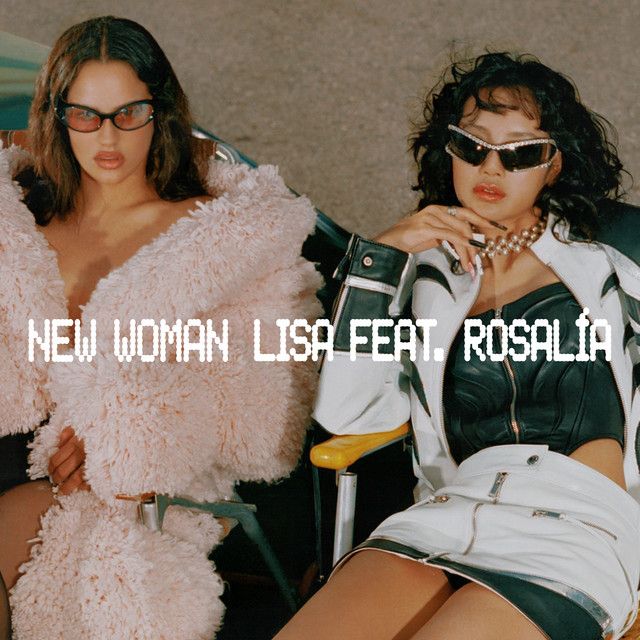 متن آهنگ New Woman (feat. ROSALÍA) از LISA کاور آهنگ New Woman (feat. ROSALÍA) از LISA