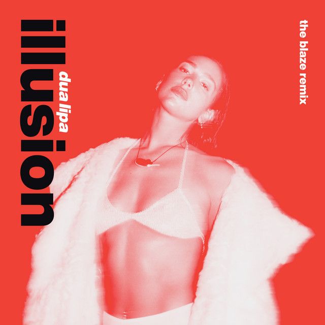 متن آهنگ Illusion - The Blaze Extended Remix از Dua Lipa کاور آهنگ Illusion - The Blaze Extended Remix از Dua Lipa