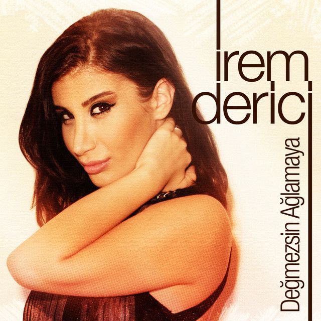 متن آهنگ Değmezsin Ağlamaya (Rıza Esendemir Remix) از İrem D کاور آهنگ Değmezsin Ağlamaya (Rıza Esendemir Remix) از İrem Derici
