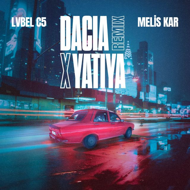 متن آهنگ DACIA X YATIYA - Remix از Lvbel C5 کاور آهنگ DACIA X YATIYA - Remix از Lvbel C5