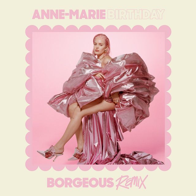 متن آهنگ Birthday (Borgeous Remix) از Anne-Marie کاور آهنگ Birthday (Borgeous Remix) از Anne-Marie