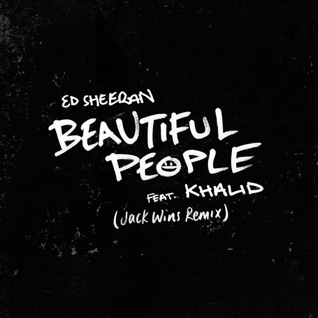 متن آهنگ Beautiful People (feat. Khalid) - Jack Wins Remix ا کاور آهنگ Beautiful People (feat. Khalid) - Jack Wins Remix از Ed Sheeran