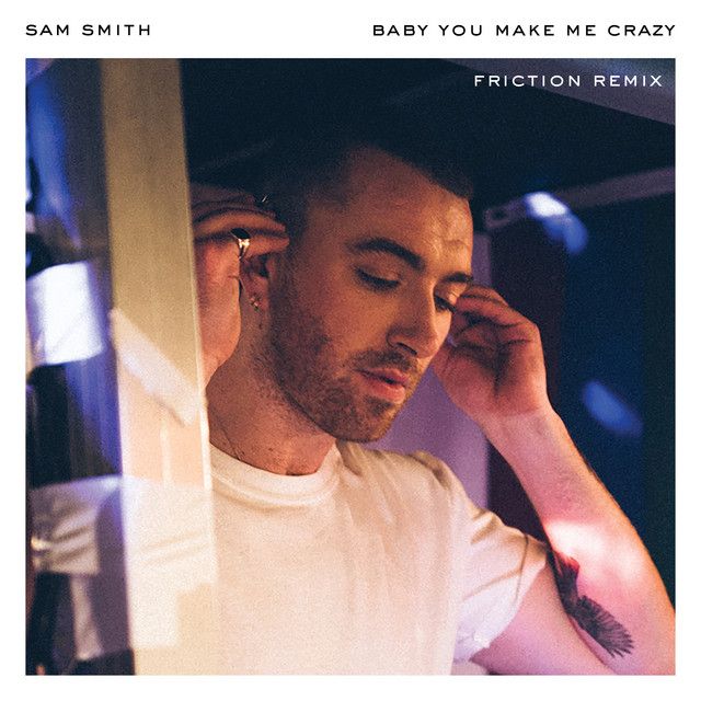 متن آهنگ Baby, You Make Me Crazy - Friction Remix از Sam Smi کاور آهنگ Baby, You Make Me Crazy - Friction Remix از Sam Smith